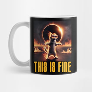 This is Fine - Funny Meme Cat - Solar Event, Solar Eclipse April 8 2024, Totality Mug